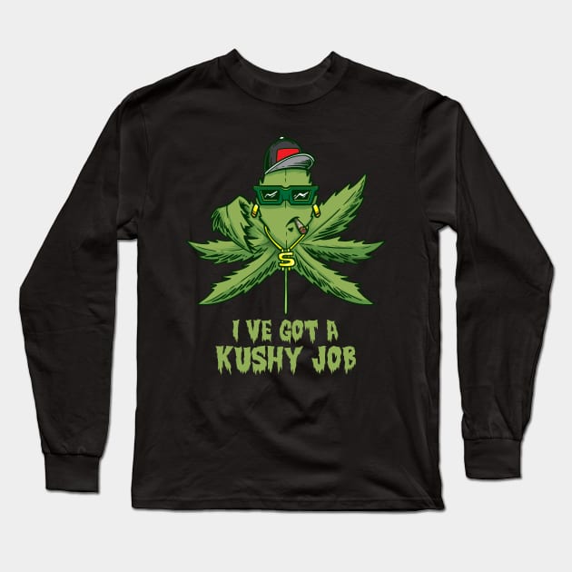 I´ve got a Kushy Job Cannabis Dispensary Budtender CBD Oil Long Sleeve T-Shirt by FunnyphskStore